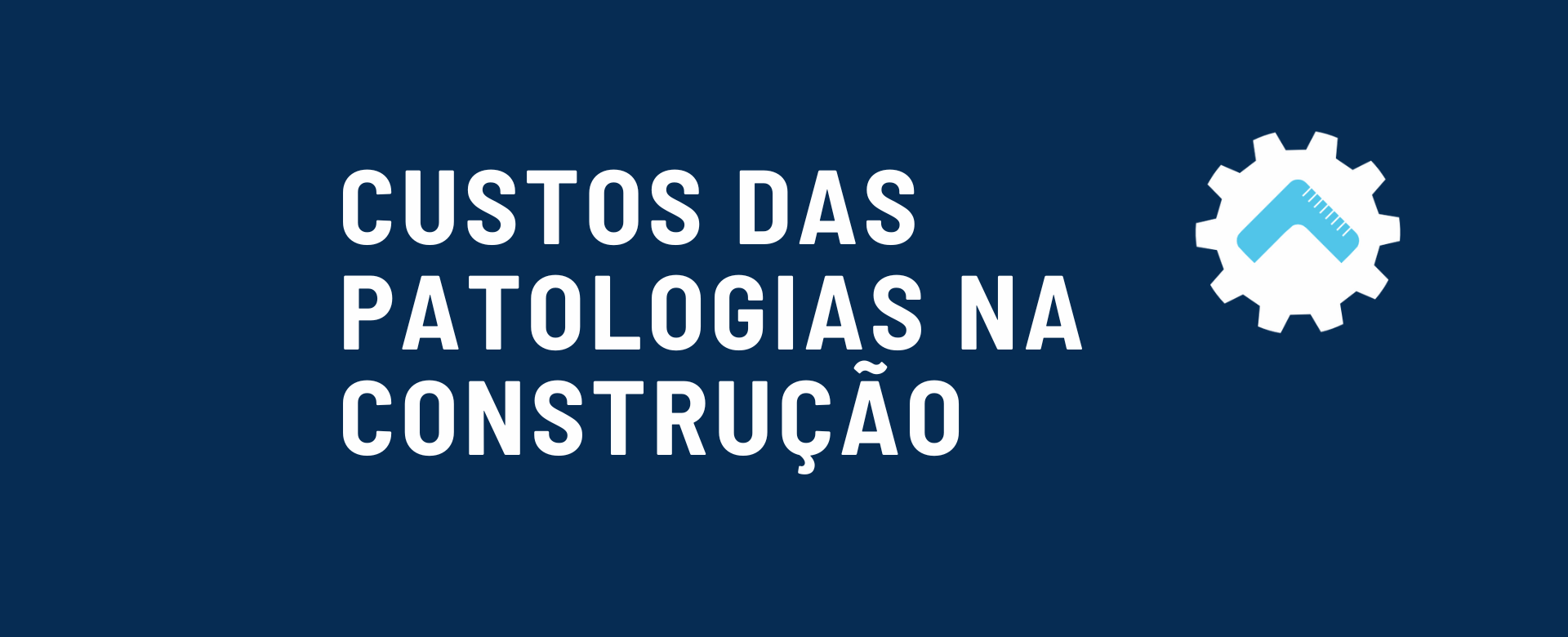O CUSTO DAS PATOLOGIAS NA CONSTRUÇÃO